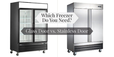 Stainless Steel v. Glass Door Freezers: The Best for your Business