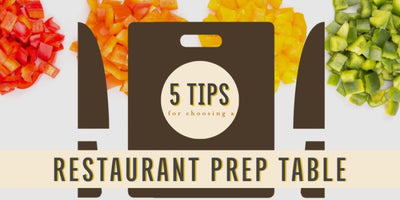 Top Five Tips to Choosing a Restaurant Prep Table