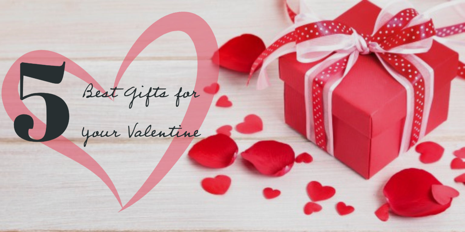 5 Best Gifts for Your Valentine