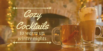 7 Cocktails to Warm up Winter Nights
